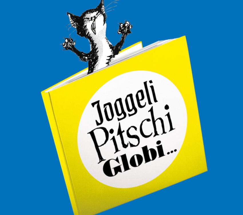 Joggeli, Pitschi, Globi....